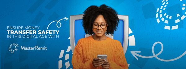 MasterRemit Blog Ensure Money Transfer Safety in this Digital Age