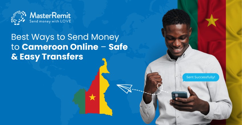 Best Ways to Send Money to Cameroon Online – Safe & Easy Transfers
