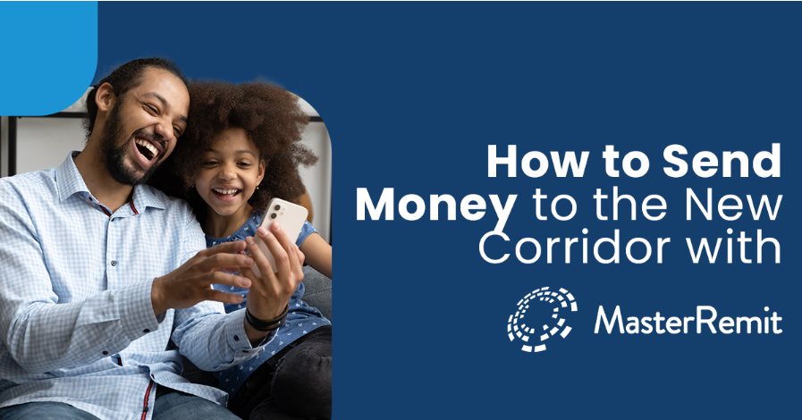 Send Money to the New Corridors with MasterRemit